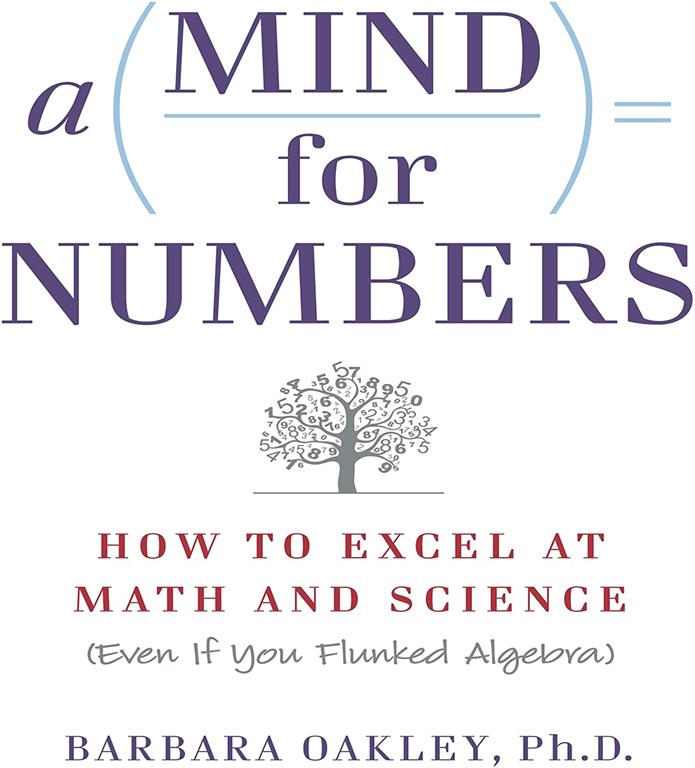 A Mind for Numbers: How to Excel at Math and Science (Even If You Flunked Algebra)