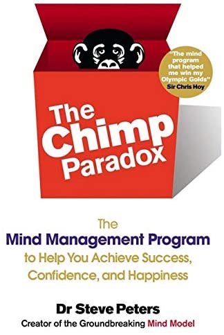 The Chimp Paradox: The Mind Management Program to Help You Achieve Success, Confidence, and Happiness