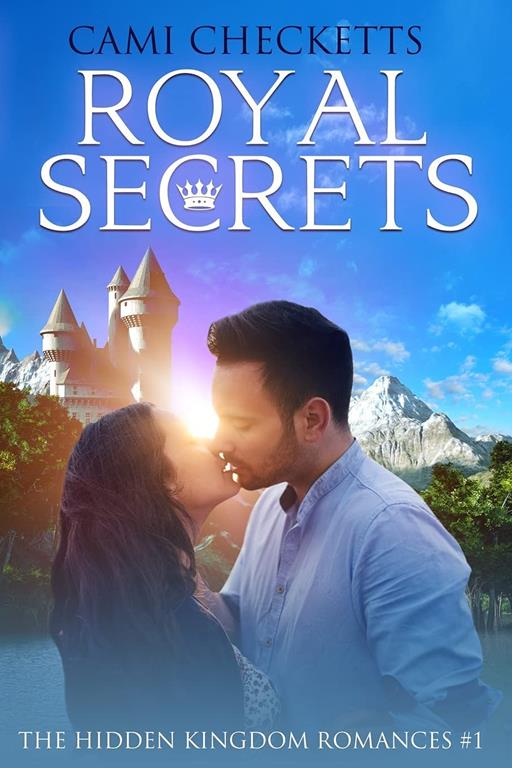 Royal Secrets (The Hidden Kingdom Romances)