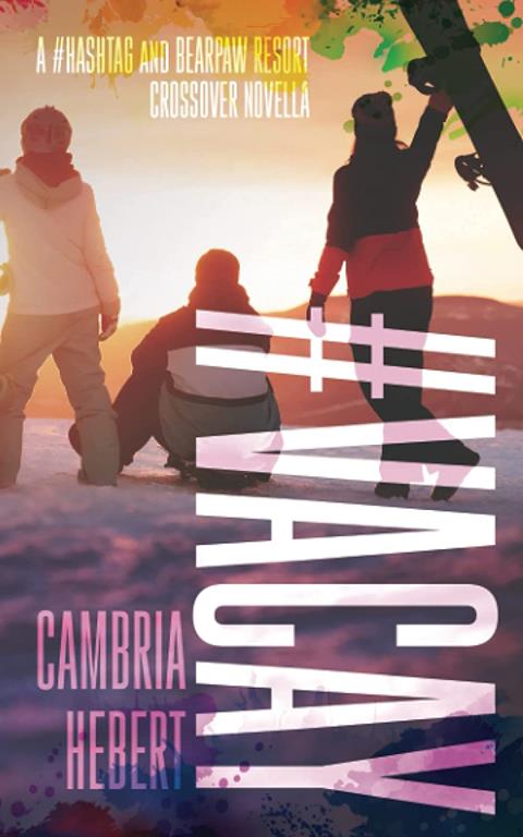 #Vacay: A Hashtag and BearPaw Resort series Crossover Novella