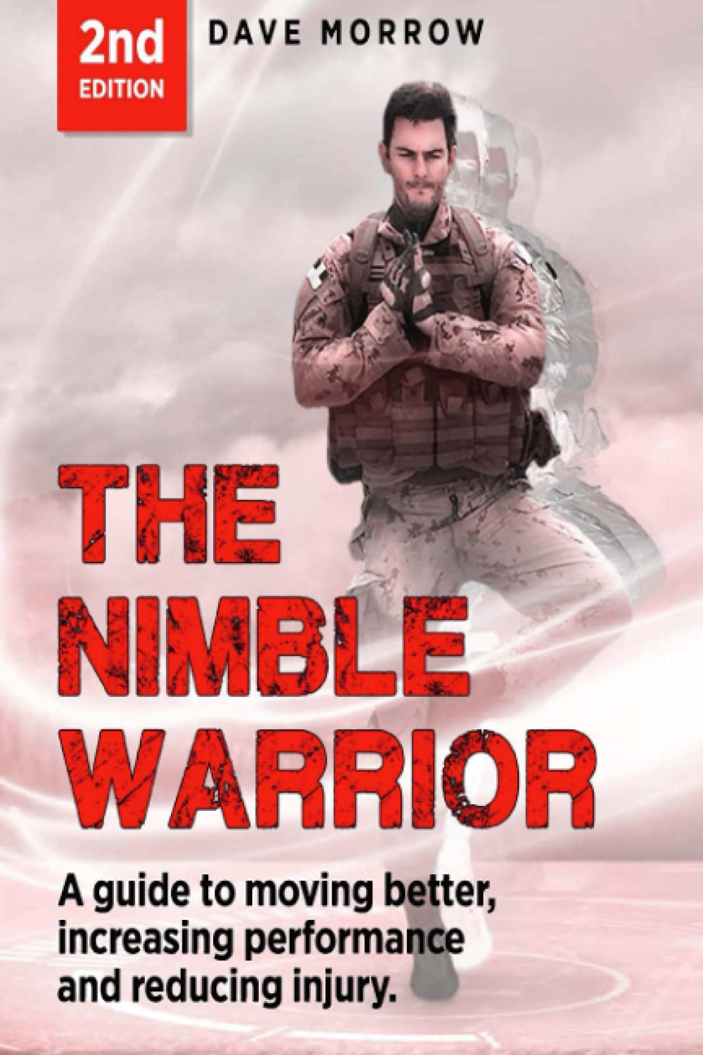 The Nimble Warrior: A guide to moving better, increasing performance and reducing injury.