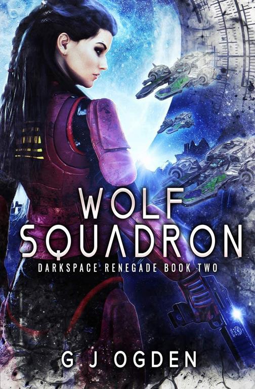 Wolf Squadron: A Military Sci-Fi Series (Darkspace Renegade)