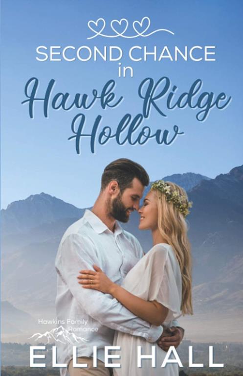 Second Chance in Hawk Ridge Hollow: Sweet Small Town Happily Ever After (Hawkins Family Romance)