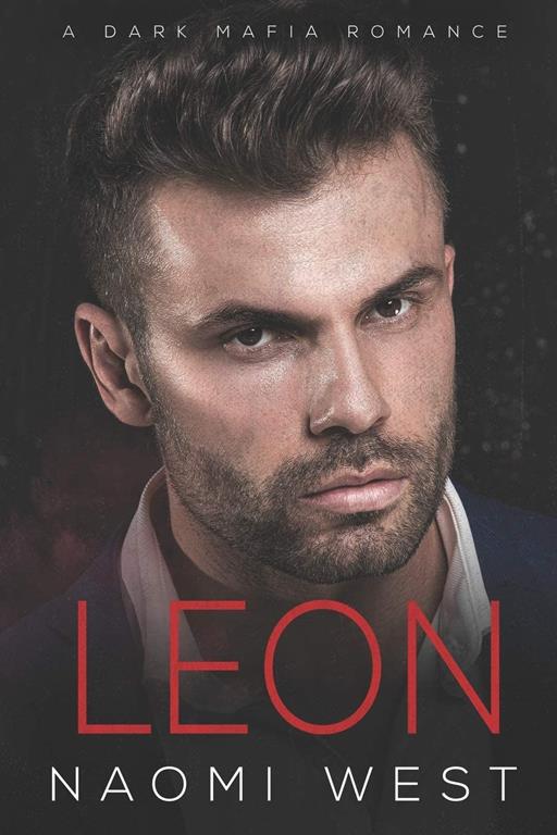 Leon: A Dark Mafia Romance (Dark Mafia Kingpins)