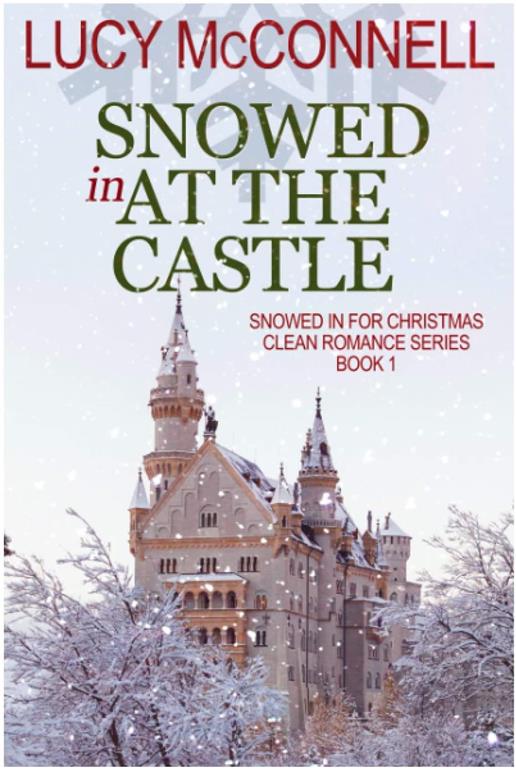 Snowed In at the Castle (Snowed In for Christmas Clean Romance Series)