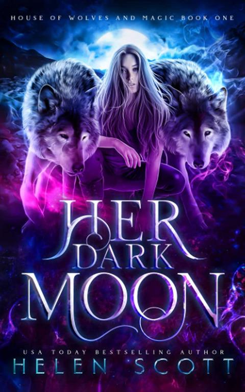 Her Dark Moon (House of Wolves and Magic)