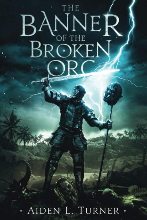 The Banner of the Broken Orc: The Call of the Darkness Saga: Book One