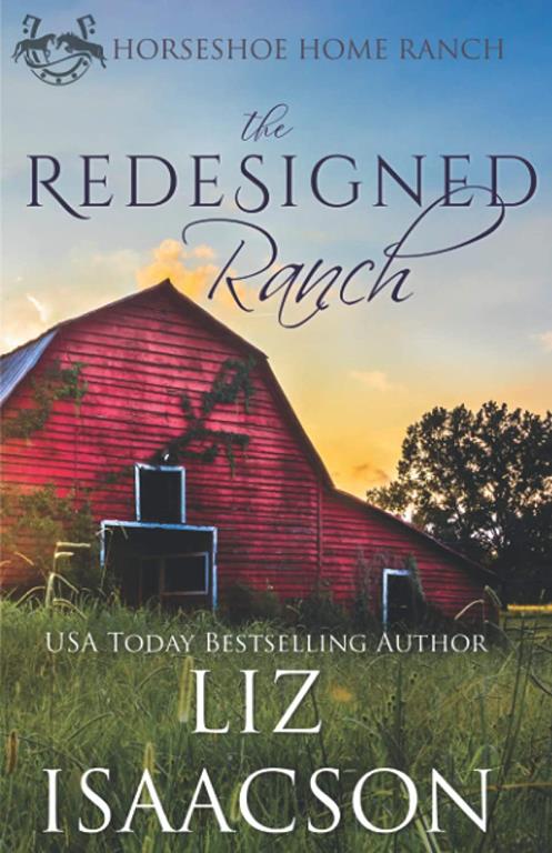 The Redesigned Ranch: Christian Contemporary Cowboy Romance (Horseshoe Home Ranch)