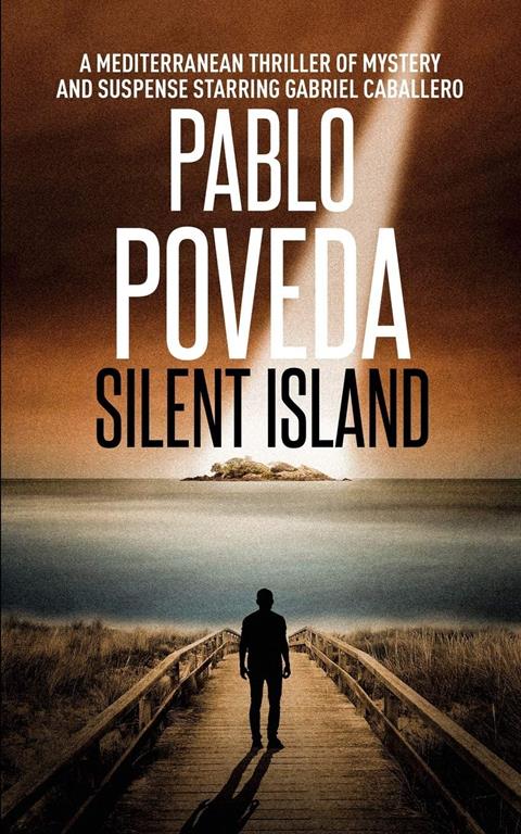 Silent Island: A European thriller of mystery and suspense starring Gabriel Caballero (Mediterranean crime thriller)