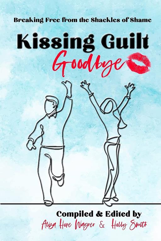 Kissing Guilt Goodbye: Breaking Free from the Shackles of Shame (enLIVEn Devotional Series)