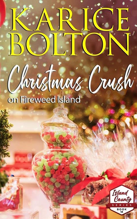 Christmas Crush on Fireweed Island: Small Town Holiday Romance