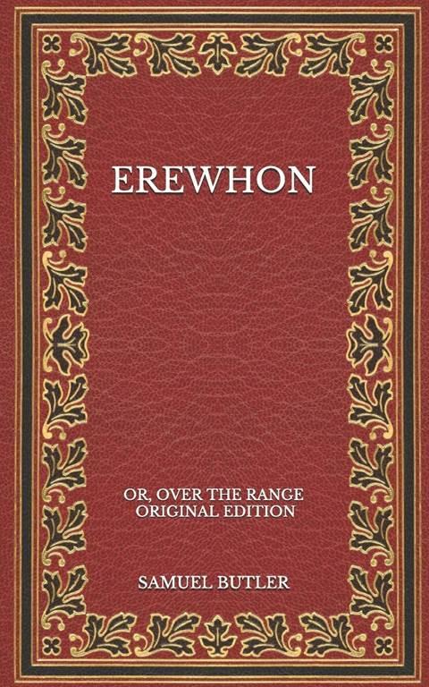 Erewhon: Or, Over the Range - Original Edition