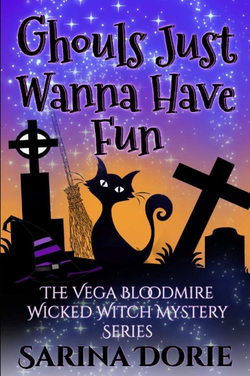 Ghouls Just Wanna Have Fun: An Encantado Charter Academy Cozy Mystery (The Vega Bloodmire Wicked Witch Mystery Series)