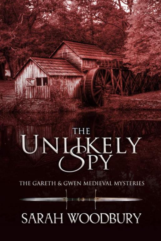 The Unlikely Spy (The Gareth &amp; Gwen Medieval Mysteries)