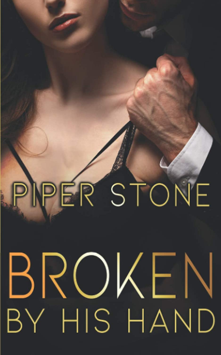 Broken by His Hand: A Dark Billionaire Romance