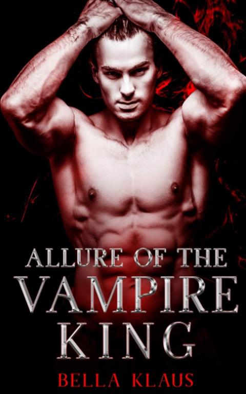 Allure of the Vampire King: A paranormal romance (Blood Fire Saga)