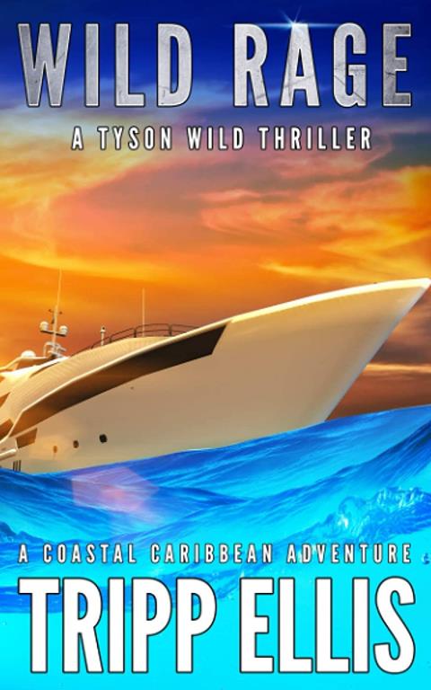 Wild Rage: A Coastal Caribbean Adventure (Tyson Wild Thriller)