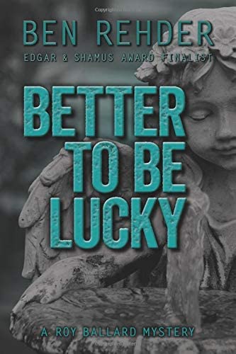 Better To Be Lucky (Roy Ballard Mysteries)