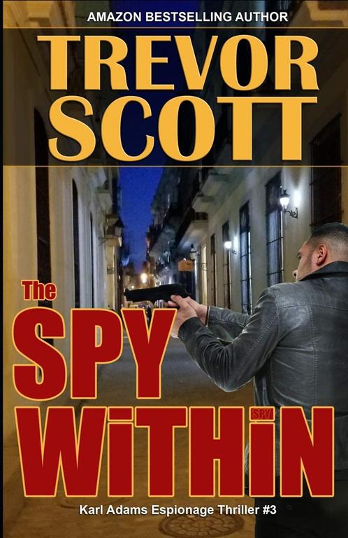 The Spy Within (Karl Adams Espionage Thriller Series)