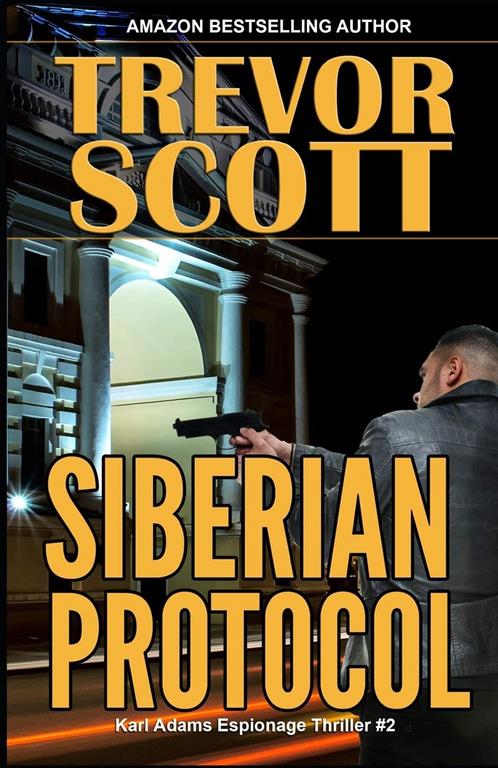 Siberian Protocol (Karl Adams Espionage Thriller Series)