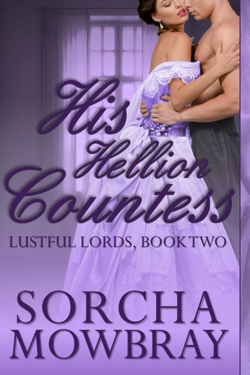 His Hellion Countess: A Steamy Victorian Romance (Lustful Lords)