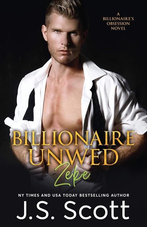 Billionaire Unwed~Zeke: The Billionaire's Obsession