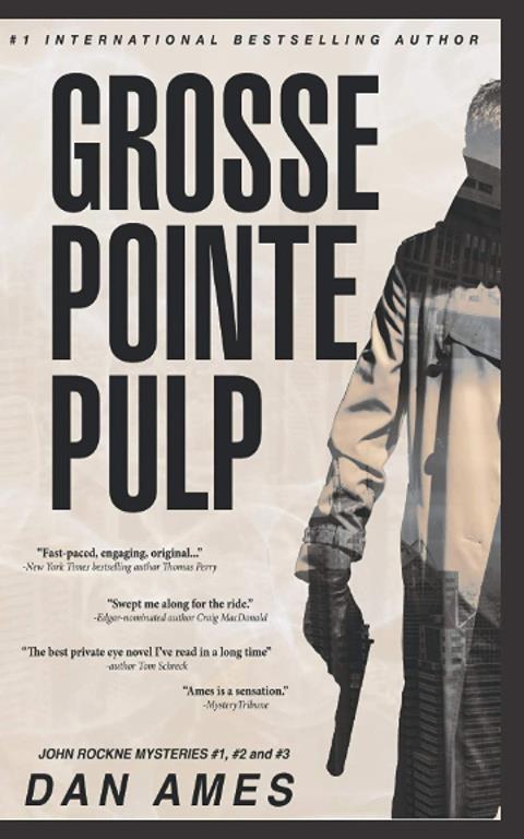 Grosse Pointe Pulp: John Rockne Mystery Thriller Series Books #1, #2 and #3