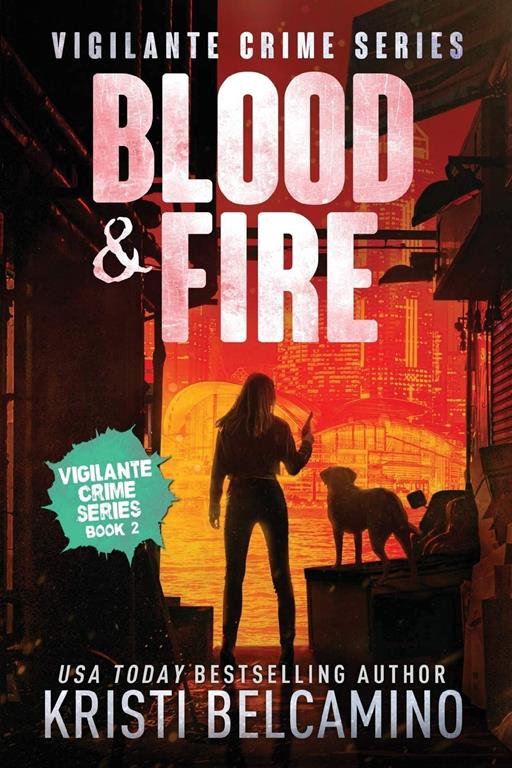 Blood &amp; Fire (Vigilante Crime Series)