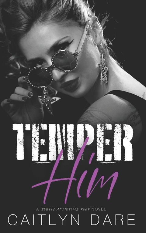 Temper Him: A Dark High School Romance (Rebels at Sterling Prep)