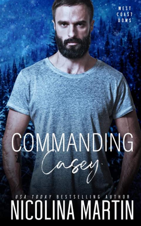 Commanding Casey: A Forbidden Enemies to Lovers Romance (West Coast Doms)