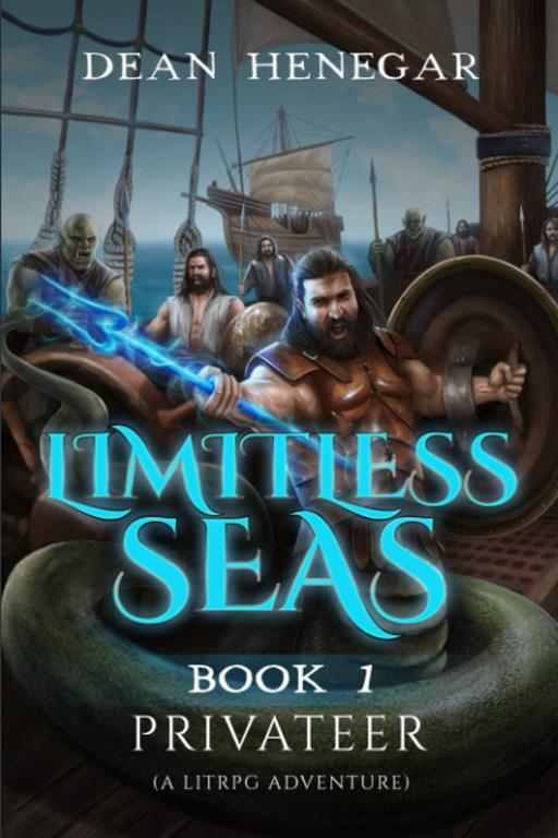 Limitless Seas Book 1: Privateer (A LitRPG Adventure)