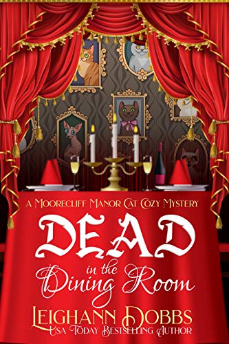 Dead In The Dining Room (A Moorecliff Manor Cat Cozy Mystery)