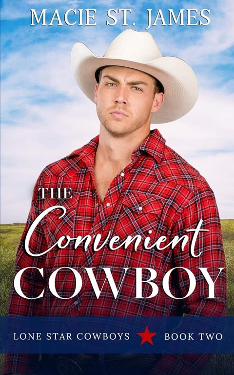 The Convenient Cowboy: A Clean Marriage of Convenience Romance (Lone Star Cowboys)