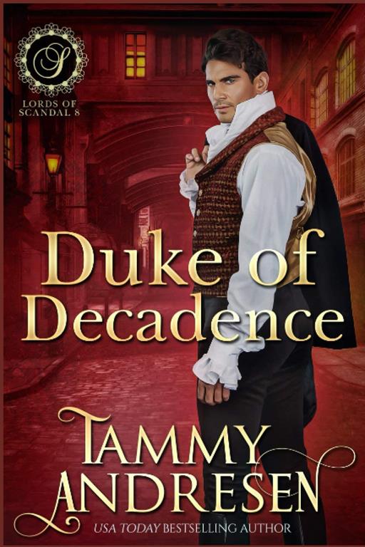 Duke of Decadence: Regency Romance (Lords of Scandal)