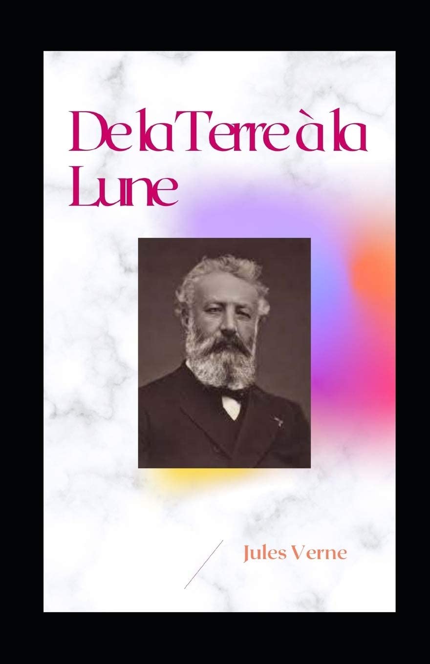 De la Terre &agrave; la Lune Jules Verne ilustree (French Edition)