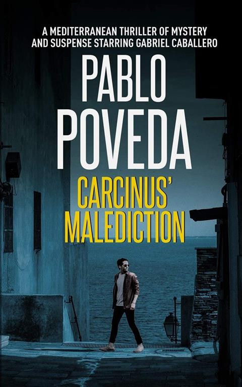 Carcinus' Malediction: A European thriller of mystery and suspense starring Gabriel Caballero (Mediterranean crime thriller)