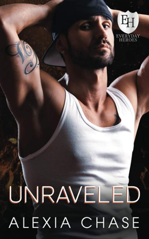 Unraveled: An Everyday Heroes World Novel (The Everyday Heroes World) (A Sinfully Tempting Series)