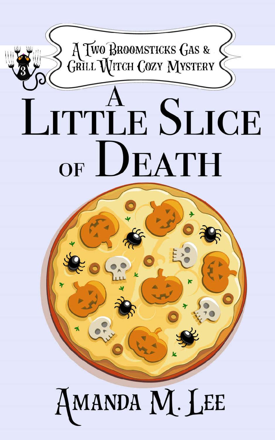 A Little Slice of Death (A Two Broomsticks Gas &amp; Grill Witch Cozy Mystery)