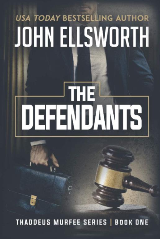 The Defendants: A Legal Thriller (Thaddeus Murfee Legal Thriller Series)