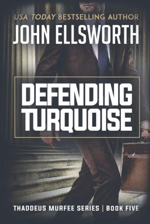 Defending Turquoise: A Legal Thriller (Thaddeus Murfee Legal Thriller Series)