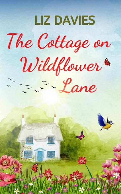 The Cottage on Wildflower Lane: an uplifting and heartwarming romance