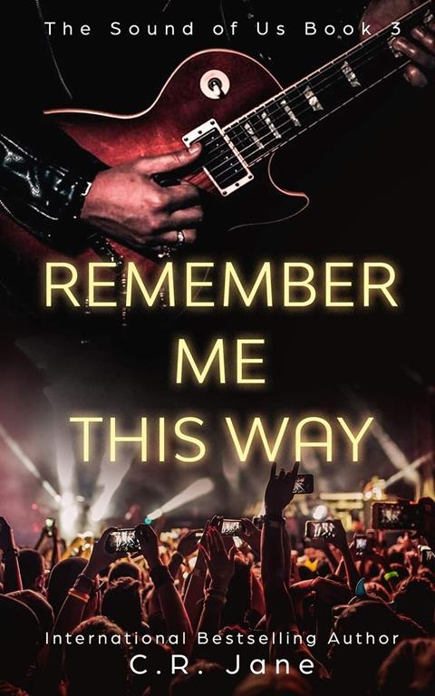 Remember Me This Way: A Contemporary Rockstar Romance (Sound of Us)