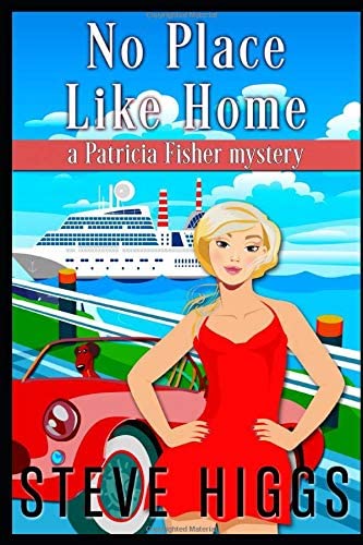 No Place Like Home: Patricia Fisher Mysteries (Patricia Fisher Cruise Ship Mysteries)