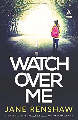 Watch Over Me: A psychological thriller with a jaw-dropping twist
