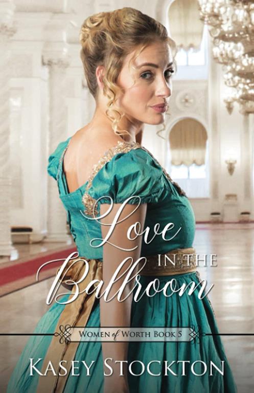 Love in the Ballroom (Women of Worth)