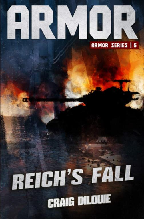 ARMOR #5, Reich's Fall: a Novel of Tank Warfare