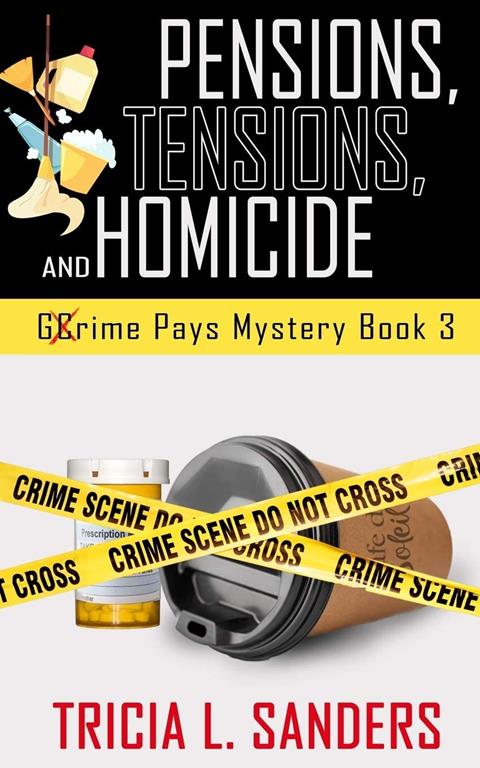 Pensions, Tensions, and Homicide (Grime Pays Mystery Book 3)