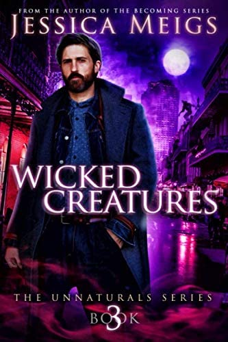 Wicked Creatures (The Unnaturals)