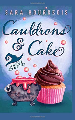 Cauldrons &amp; Cake: A Witchy Cozy Mystery (Wicked Witches of Brookdale)