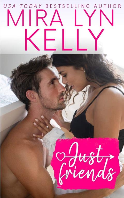 Just Friends: A Friends To Lovers Romance (Coming Around Again)